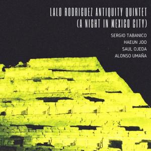 Lalo Rodriguez的專輯Lalo Rodriguez Antiquity Quintet (A Night in Mexico City)