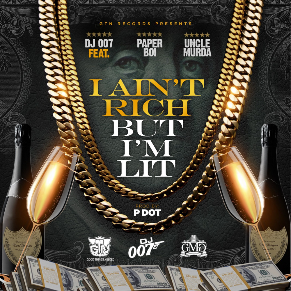 I Ain't Rich but I'm Lit (feat. Uncle Murda, Dj007 & Pdot)