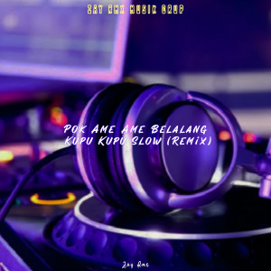 收聽Zay Rmx的POK AME AME BELALANG KUPU KUPU SLOW (Remix)歌詞歌曲