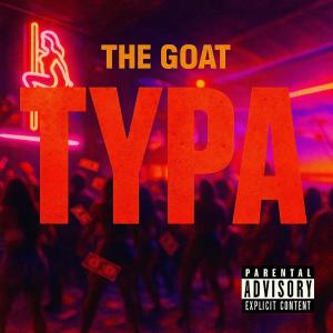 收聽The Goat的TYPA (Explicit)歌詞歌曲
