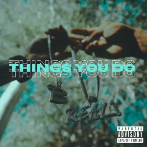 Listen to Things You Do (Explicit) song with lyrics from BobbyJayy
