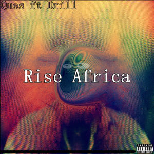 Dengarkan lagu Rise Africa (Explicit) nyanyian Ques dengan lirik