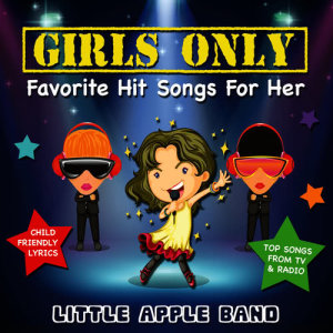 Little Apple Band的專輯Girls Only - Favorite Hit Songs for Her