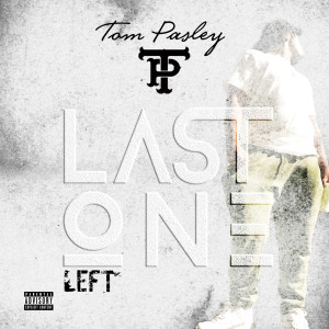 Listen to Last One Left (Explicit) song with lyrics from Tom Pasley