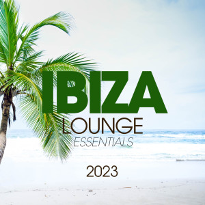 Ibiza Lounge Essentials 2023 dari Various