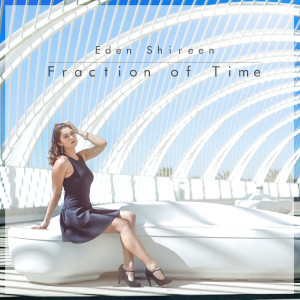 Album Fraction of Time from Eden Shireen