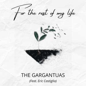 Dengarkan For the rest of my life (feat. Eric Castiglia) lagu dari The Gargantuas dengan lirik