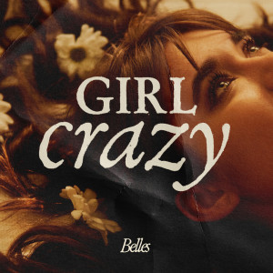 收聽Belles的Girl Crazy歌詞歌曲
