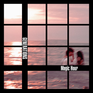 GENERATIONS from EXILE TRIBE的專輯Magic Hour