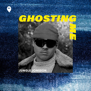 อัลบัม Ghosting Me ศิลปิน Jungle Jonsson