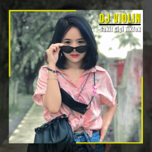 Dengarkan lagu Sakit Gigi Tiktok nyanyian DJ Violin dengan lirik