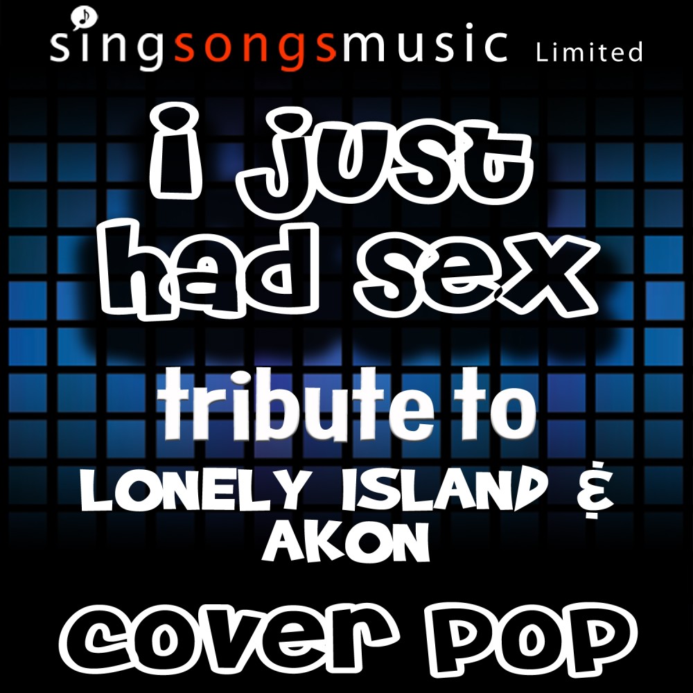 I Just Had Sex (Tribute to Lonely Island & Akon) (Explicit)