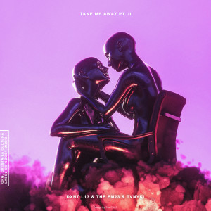 Listen to Take Me Away, Pt. II song with lyrics from DXNT L13
