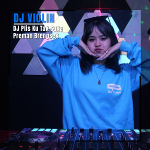 Dengarkan lagu DJ Plis Ku Tak Suka Preman Brengsek nyanyian DJ Violin dengan lirik