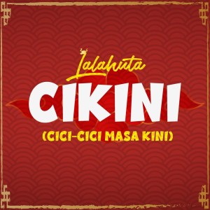Listen to Cikini (cici cici masa kini) song with lyrics from Lalahuta