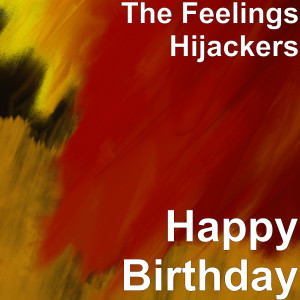 Listen to Happy Birthday song with lyrics from The Feelings Hijackers