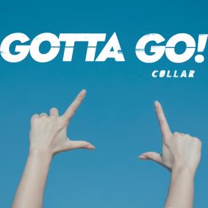 COLLAR的專輯Gotta Go!