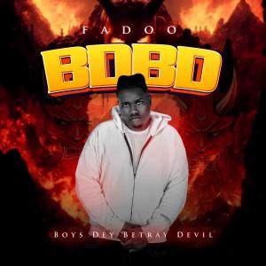 收聽Fadoo的BDBD (Boys Dey Betray Devil)歌詞歌曲