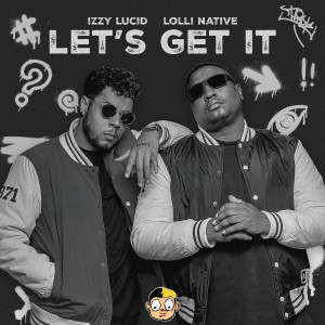 Album Let's Get It (Radio Edit) from Izzy Lucid