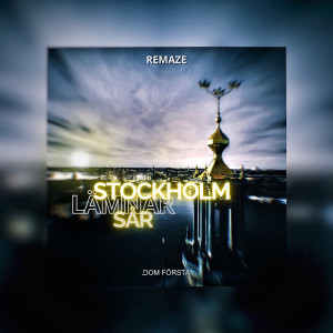收聽Dom Första的Stockholm lämnar sår (REMAZE Remix)歌詞歌曲