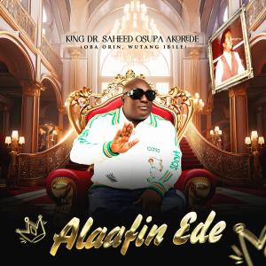 收聽King Dr. Saheed Osupa的Alaafin Ede歌詞歌曲