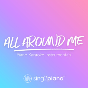 收聽Sing2Piano的All Around Me (Higher Key) [Originally Performed by Justin Bieber] (Piano Karaoke Version)歌詞歌曲
