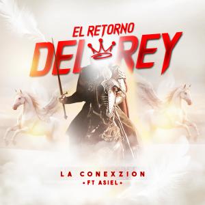 อัลบัม El retorno del rey (feat. . ASIEL) ศิลปิน Alex Under La Conexzion