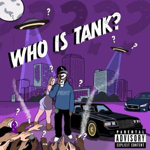 Tankmadedis的專輯Who Is Tank? (Explicit)