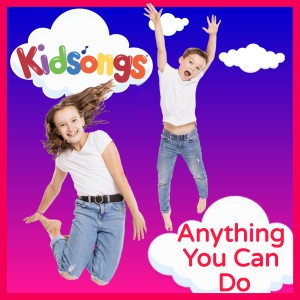 Kidsongs的專輯Anything You Can Do