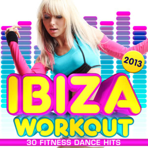 Pumped Up DJs的專輯Ibiza Workout 2013 ! - 30 Fitness Dance Hits - dancing, party, body toning, keep fit, exercise, running, aerobics, cardio & abs