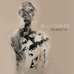 收聽Billy Childs的Rebirth歌詞歌曲