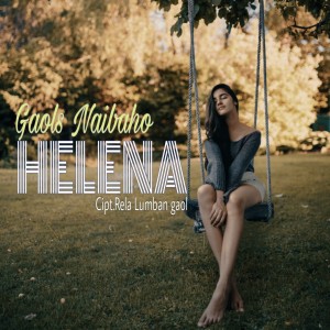 Dengarkan HELENA lagu dari Gaols Naibaho dengan lirik
