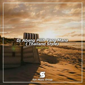 收聽DEBBY FVNKY的DJ ABANG PILIH YANG MANA (Thailand Stayl)歌詞歌曲