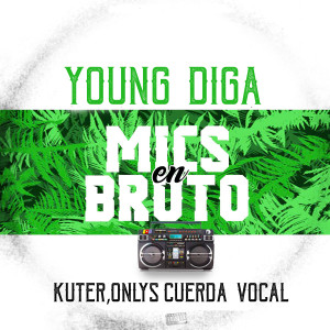 Album Mics En Bruto (feat. Kuter, Onlys Cuerda Vocal) from Young Diga &  Aka Killa