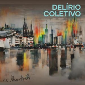 ดาวน์โหลดและฟังเพลง Delírio Coletivo พร้อมเนื้อเพลงจาก Orandi Almeida