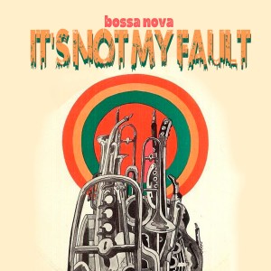 Album It's Not My Fault (Bossa Nova) oleh Metropolitan Jazz Affair