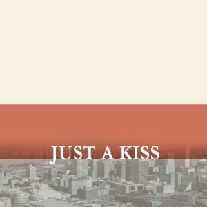 ดาวน์โหลดและฟังเพลง Just A Kiss พร้อมเนื้อเพลงจาก The Square Kisses