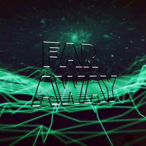 ดาวน์โหลดและฟังเพลง Far Away พร้อมเนื้อเพลงจาก Vyanzz