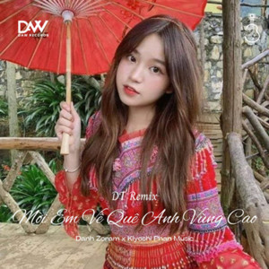 收聽Danh Zoram的Mời Em Về Quê Anh Vùng Cao (DT Remix)歌詞歌曲