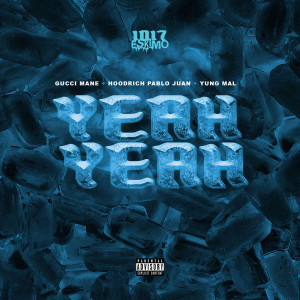 ดาวน์โหลดและฟังเพลง Yeah Yeah (Explicit) พร้อมเนื้อเพลงจาก 1017 Eskimo