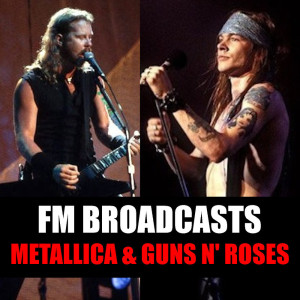 FM Broadcasts Metallica & Guns N' Roses