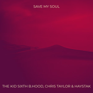 收听THE KID SIXTH B.HOOD的Save My Soul (Explicit)歌词歌曲