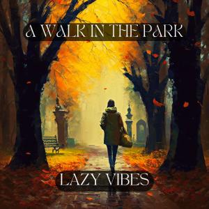Lazy Vibes的专辑A Walk in the Park
