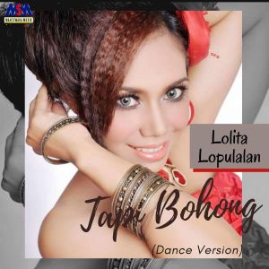 Listen to Tapi Bohong (Dance Version) song with lyrics from Lolita Lopulalan