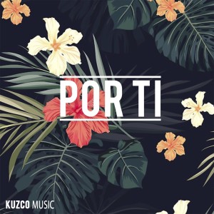 Listen to Por Ti song with lyrics from Kuzco Music