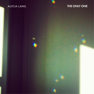 ดาวน์โหลดและฟังเพลง The Only One พร้อมเนื้อเพลงจาก Alycia Lang