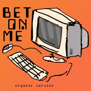 收聽Walk Off The Earth的Bet On Me (Organic Version)歌詞歌曲