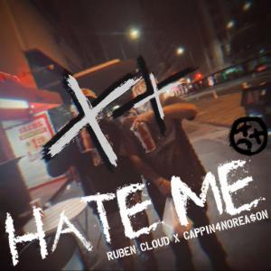 收聽Cappin4NoRea$on的HATE ME (feat. Ruben Cloud) (Explicit)歌詞歌曲