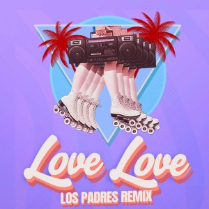 Two Friends的专辑Love Love (Los Padres Remix) (Explicit)