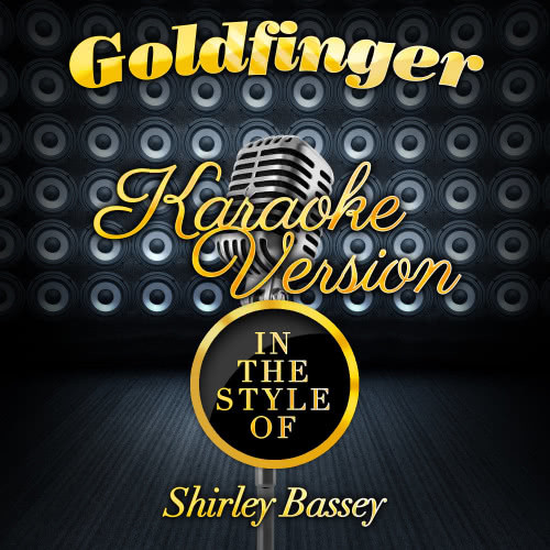 Goldfinger (In the Style of Shirley Bassey) [Karaoke Version] (Karaoke Version)